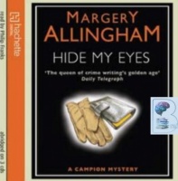 Hide My Eyes written by Margery Allingham performed by Philip Franks on CD (Abridged)